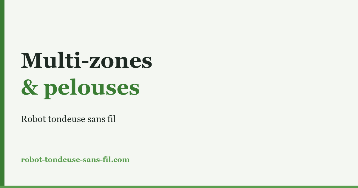 Robot tondeuse multi-zones : gérer plusieurs pelouses
