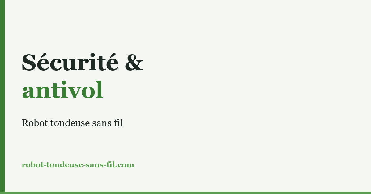 Robot tondeuse sans fil : sécurité et antivol