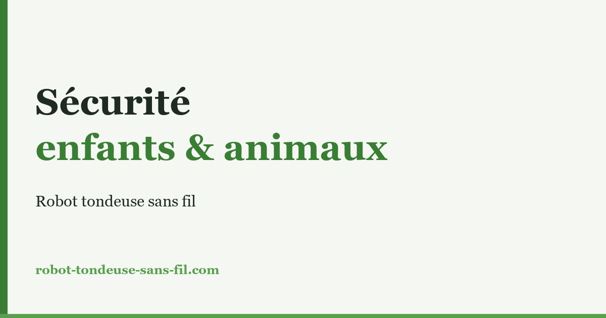 Robot tondeuse : la sécurité pour les enfants et les animaux